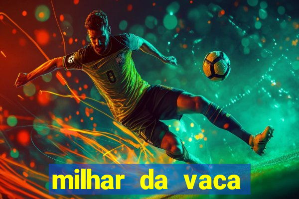 milhar da vaca mais atrasada